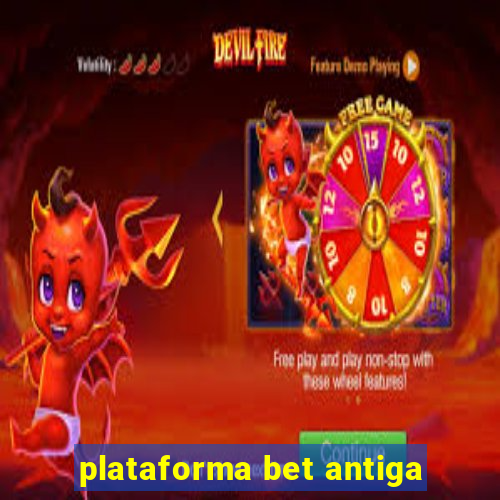 plataforma bet antiga